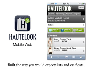 Mobile Web




Built the way you would expect: lists and css oats.
 