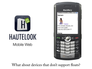 Mobile Web




What about devices that don’t support oats?
 