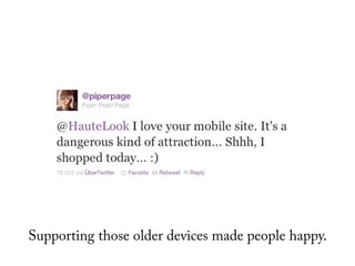 Supporting those older devices made people happy.
 