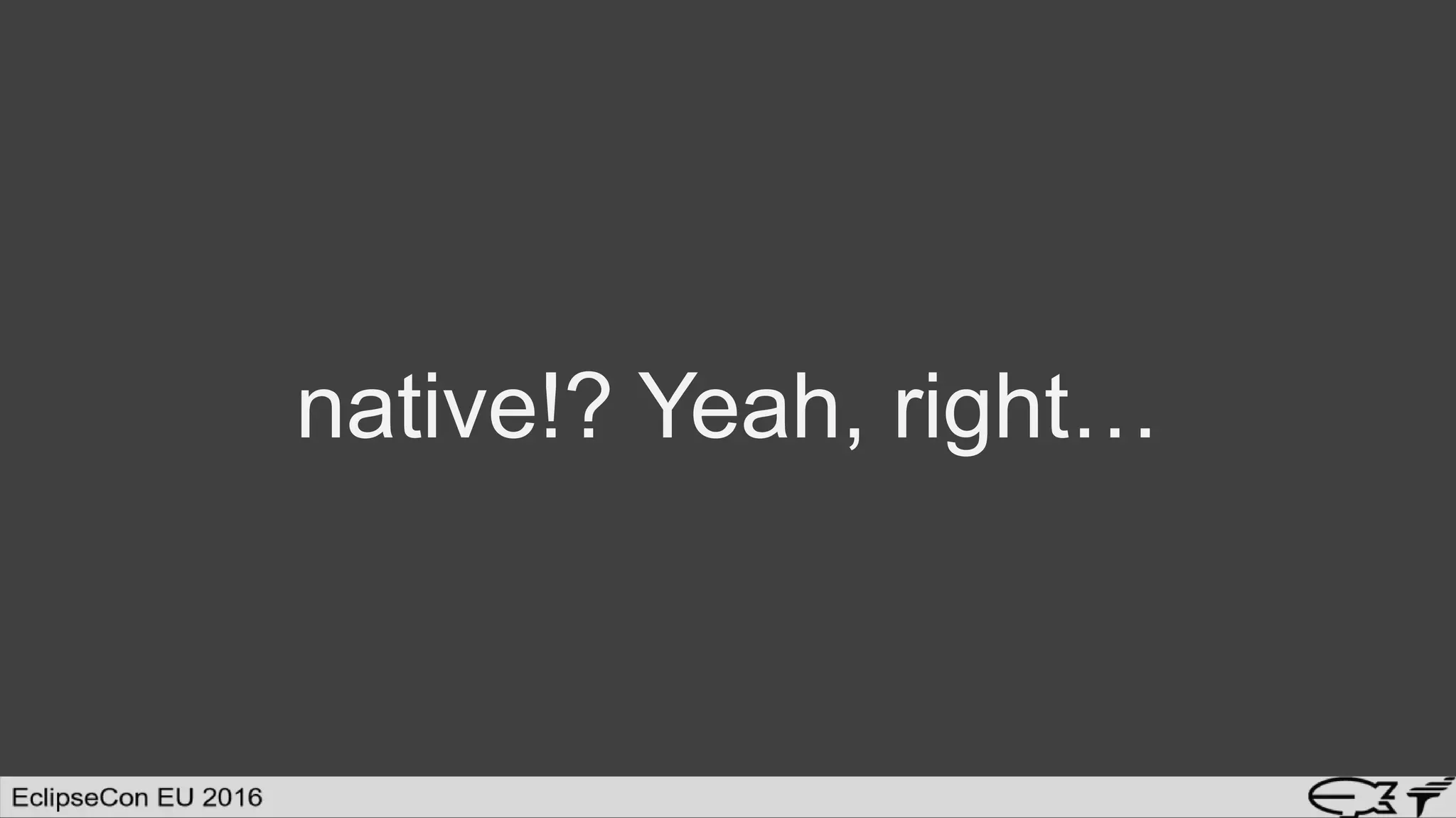 native!? Yeah, right…
 