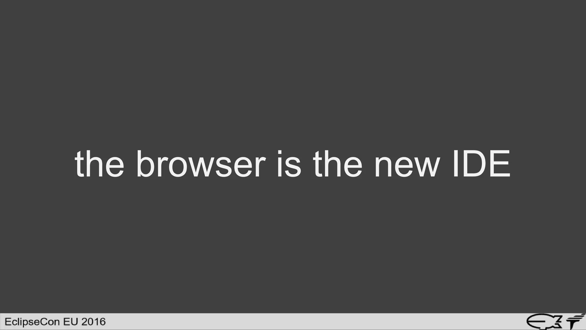 the browser is the new IDE
 