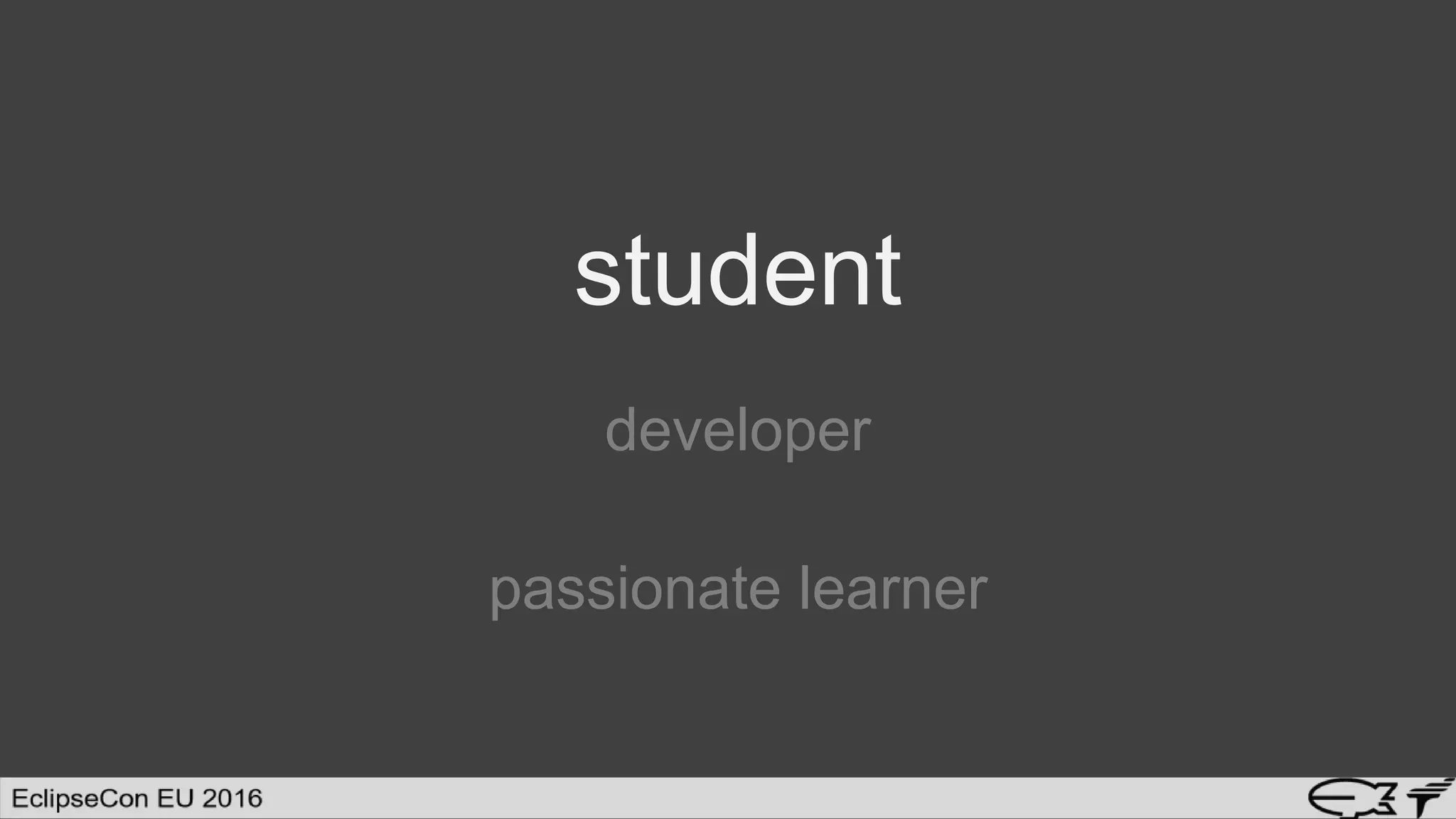 student
developer
passionate learner
 
