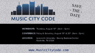 WORKSHOPS: Thursday, August 18th (8am - 5p m)
CONFERENCE: Friday & Saturday, August 19th & 20th (8am - 5p m)
LOCATION: Lipsc omb University - Swang BusinessCenter
Nashville, TN 37204
www.MusicCityCode.com
 