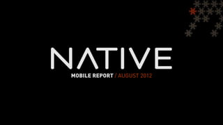 MOBILE REPORT / AUGUST 2012
 