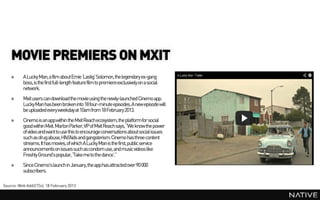 MOVIE PREMIERS ON MXIT
    »     A Lucky Man,a film aboutErnie ‘Lastig’ Solomon, the legendary ex-gang
          boss, is ...