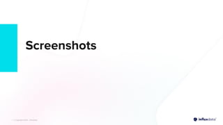 | © Copyright 2022, InﬂuxData
| © Copyright 2022, InﬂuxData
Screenshots
 