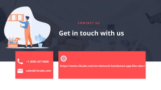 Get in touch with us
C O N TA C T U S
+1 (858) 427-0668
sales@v3cube.com
https://www.v3cube.com/on-demand-handyman-app-like-uber/
 