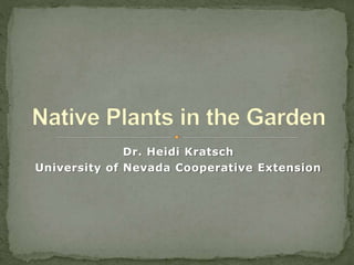 Dr. Heidi Kratsch
University of Nevada Cooperative Extension
 