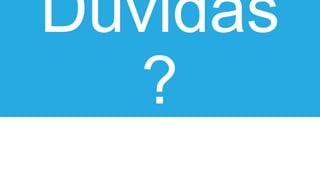 Dúvidas
?
 