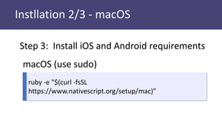 Instllation 2/3 - macOS
Step 3: Install iOS and Android requirements
macOS (use sudo)
ruby -e "$(curl -fsSL
https://www.na...