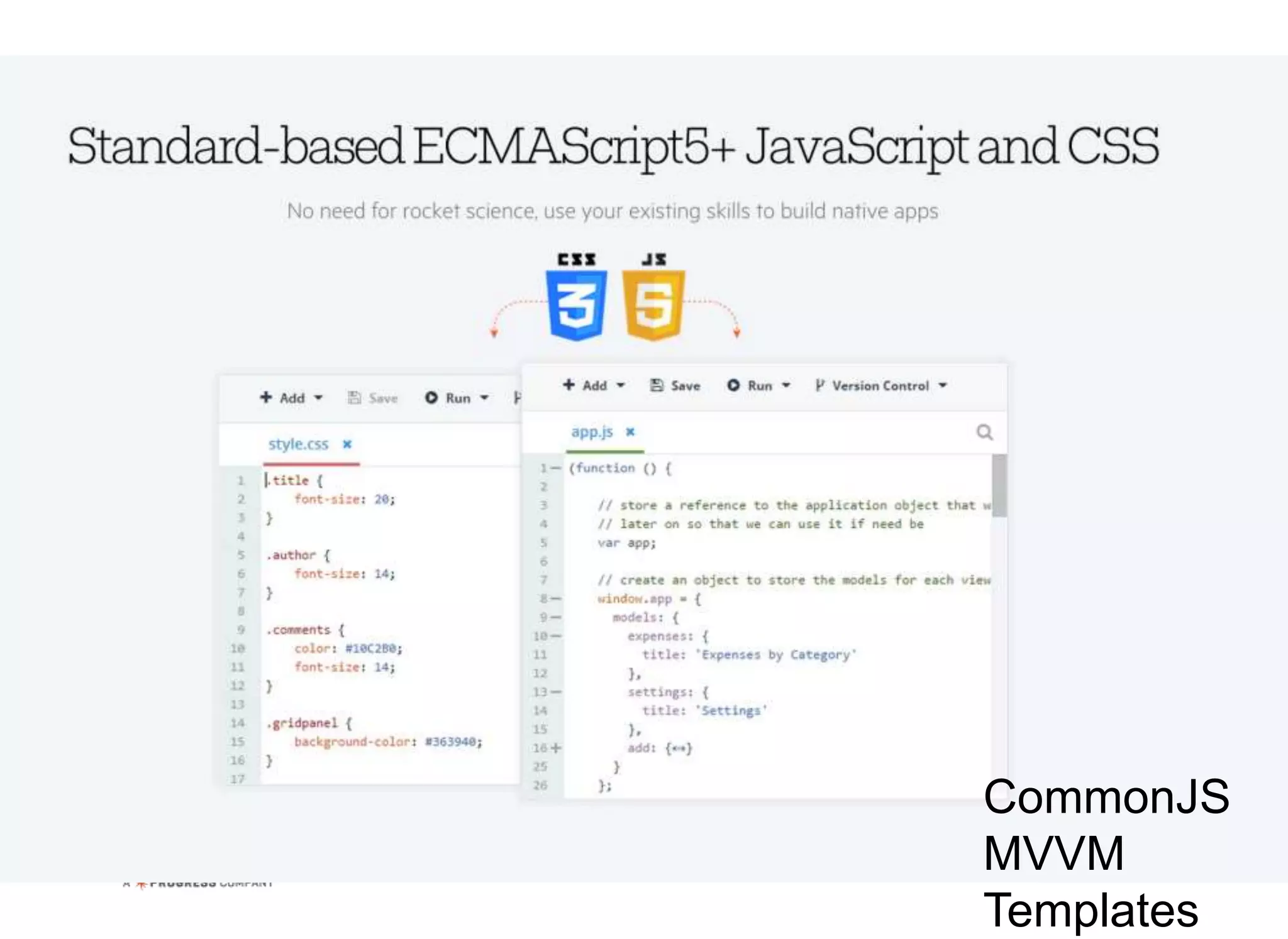 CommonJS
MVVM
Templates
 