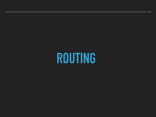ROUTING
 