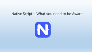 Native Script – What you need to be Aware
 