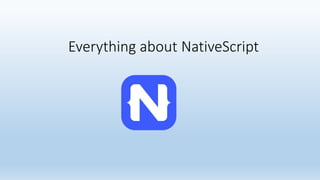 Everything about NativeScript
 
