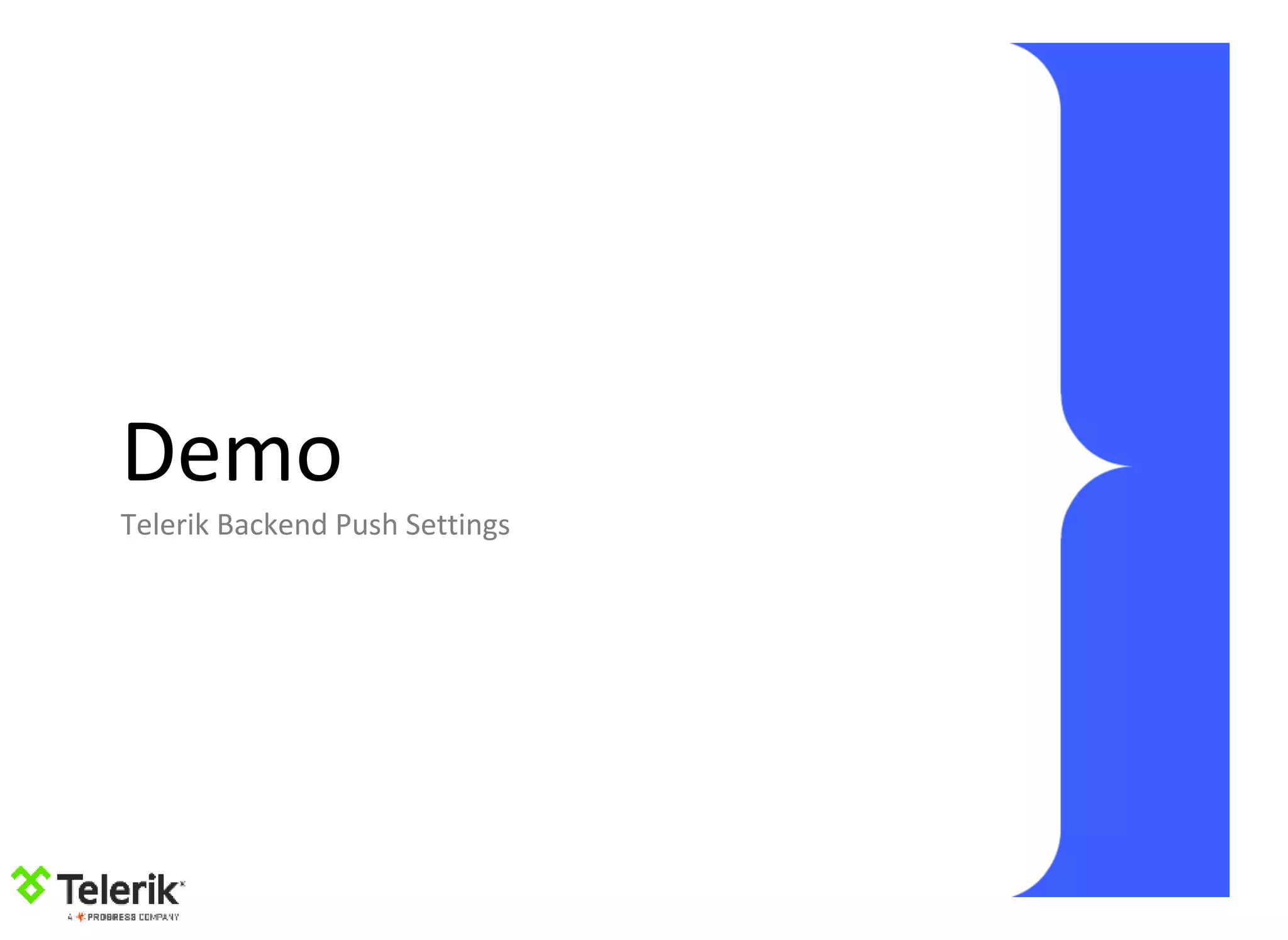 Demo
Telerik Backend Push Settings
 