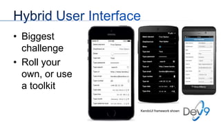 • Biggest
challenge
• Roll your
own, or use
a toolkit
KendoUI framework shown

 