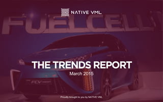 March 2015
Proudly brought to you by NATIVE VML
 