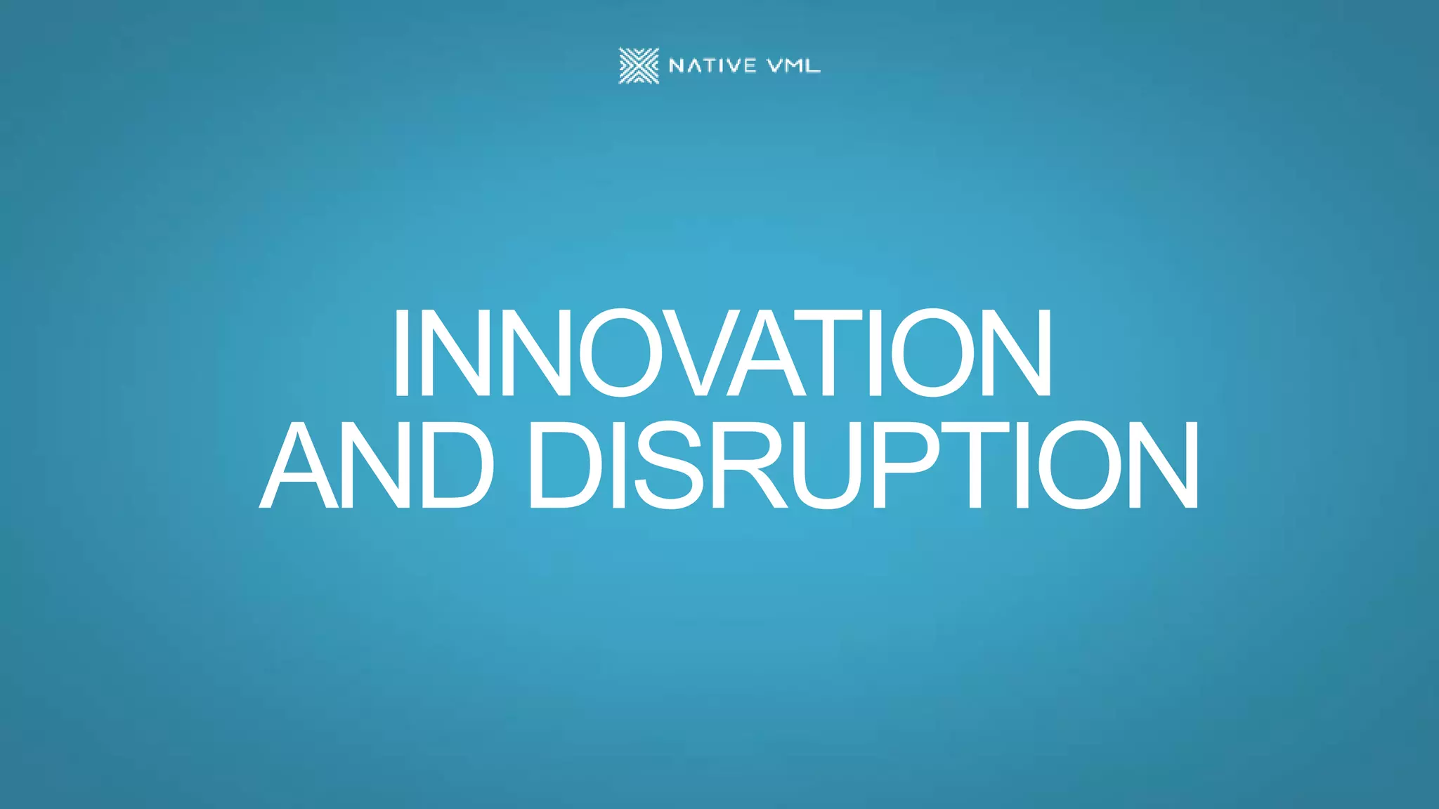 INNOVATION
AND DISRUPTION
 