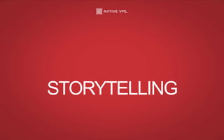 STORYTELLING
 