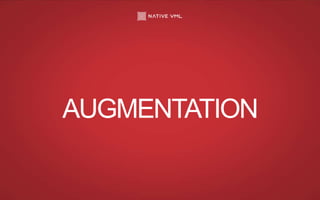 AUGMENTATION
 