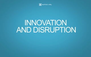INNOVATION
AND DISRUPTION
 