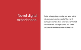 Digital offers endless novelty, and while online
interactions are just one part of the overall
buying experience, albeit a...