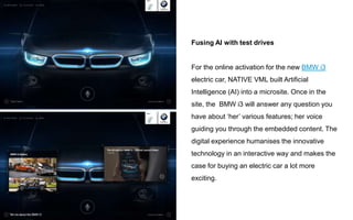 Fusing AI with test drives
For the online activation for the new BMW i3
electric car, NATIVE VML built Artificial
Intellig...