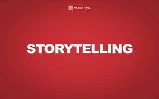 STORYTELLING
 