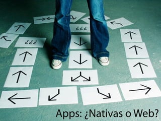 Apps: ¿Nativas o Web?
 