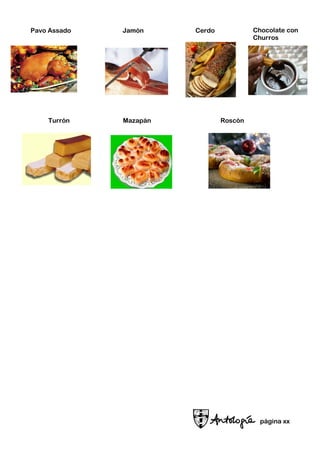 Pavo Assado Jamón Cerdo
Turrón Mazapán Roscón
página xx
Chocolate con
Churros
 