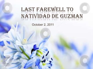 Last farewell toNatividad De Guzman October 2, 2011 