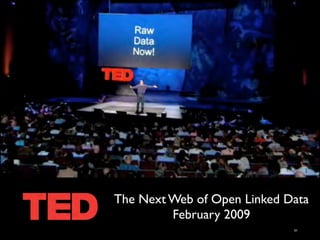 The Next Web of Open Linked Data
         February 2009
                             31
 