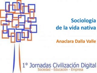 Sociología de la vida nativaAnaclara Dalla Valle 