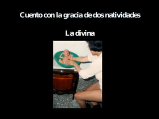 Cuento con la gracia de dos natividades La divina 