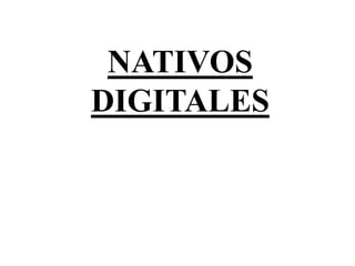 NATIVOS
DIGITALES
 