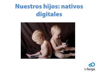 Nuestros hijos: nativos digitales 
