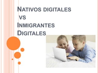 Nativos digitales vs Inmigrantes Digitales 