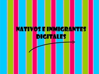 Nativos e Inmigrantes Digitales 
