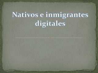 Nativos e inmigrantes digitales