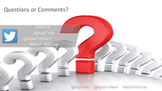 38 2015 © AppFolio, Inc..
Questions or Comments?
TWEET:
@AppFolio
@AptsForRent
#AppFolioChat
@AppFolio @AptsForRent #AppFolioChat
 