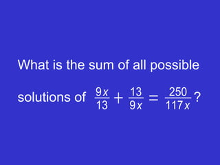 What is the sum of all possible solutions of   ? 