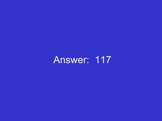 Answer:  117 