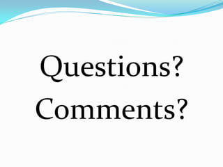 Questions?
Comments?
 
