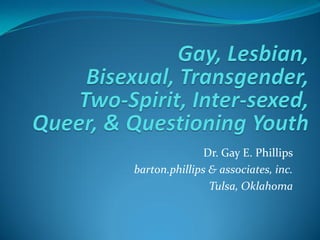 Dr. Gay E. Phillips
barton.phillips & associates, inc.
                Tulsa, Oklahoma
 