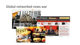 Global networked news war
 