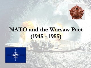 NATO and the Warsaw Pact (1945 - 1955) 
