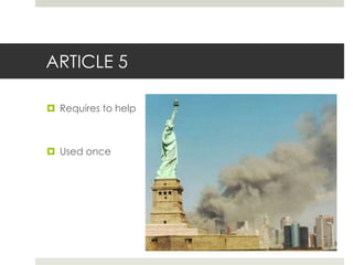 ARTICLE 5
 Requires to help
 Used once
 