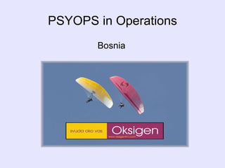 PSYOPS in Operations Bosnia 