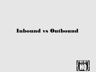 Inbound vs Outbound
 