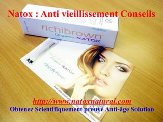 Natox : Anti vieillissement Conseils




       http://www.natoxnatural.com
Obtenez Scientifiquement prouvé Anti-âge Solution
 